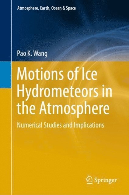 Pao K. Wang - Motions of Ice Hydrometeors in the Atmosphere, E-bok