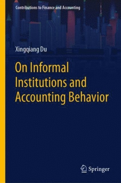 Xingqiang Du - On Informal Institutions and Accounting Behavior, E-bok