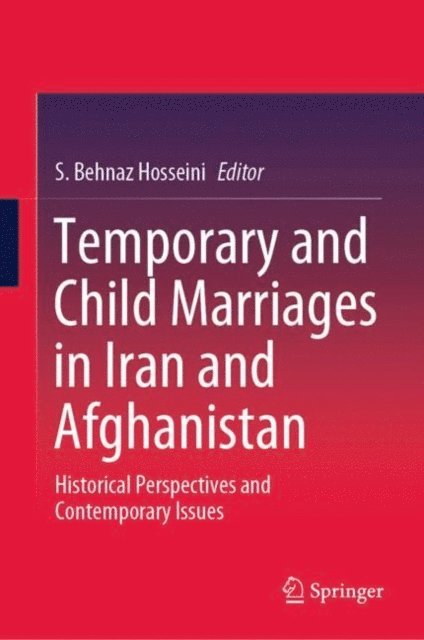 S. Behnaz Hosseini - Temporary and Child Marriages in Iran and Afghanistan, E-bok