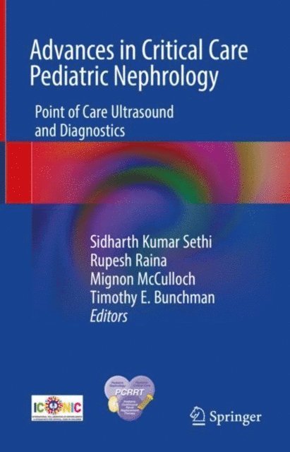 Timothy E. Bunchman, Mignon McCulloch, Rupesh Raina, Sidharth Kumar Sethi - Advances in Critical Care Pediatric Nephrology, E-bok