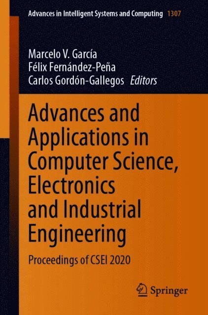 Carlos Gordon-Gallegos, Felix Fernandez-Pena, Marcelo V. Garcia - Advances and Applications in Computer Science, Electronics and Industrial Engineering, E-bok