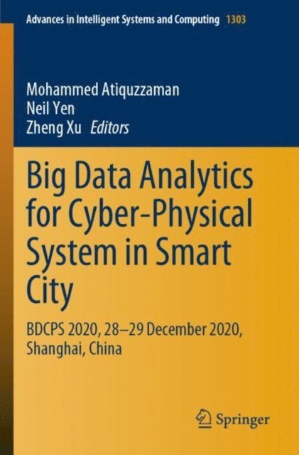 Zheng Xu, Neil Yen, Mohammed Atiquzzaman - Big Data Analytics for Cyber-Physical System in Smart City, E-bok