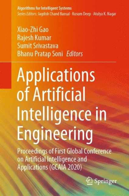 Bhanu Pratap Soni, Sumit Srivastava, Rajesh Kumar, Xiao-Zhi Gao - Applications of Artificial Intelligence in Engineering, E-bok