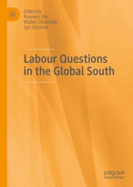 Lyn Ossome, Walter Chambati, Praveen Jha - Labour Questions in the Global South, E-bok