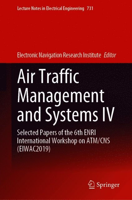 Electronic Navigation Research Institute - Air Traffic Management and Systems IV, E-bok