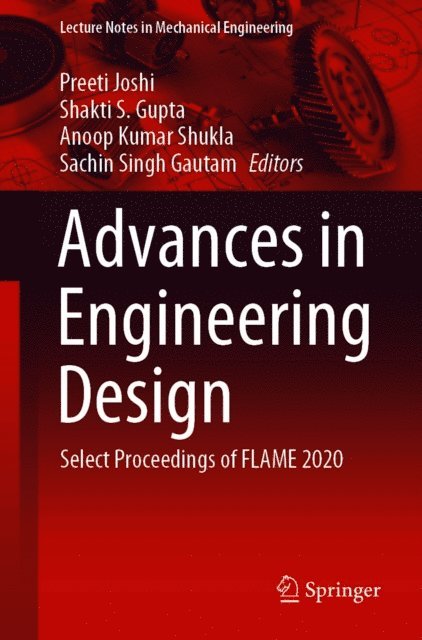 Sachin Singh Gautam, Anoop Kumar Shukla, Shakti S. Gupta, Preeti Joshi - Advances in Engineering Design, E-bok
