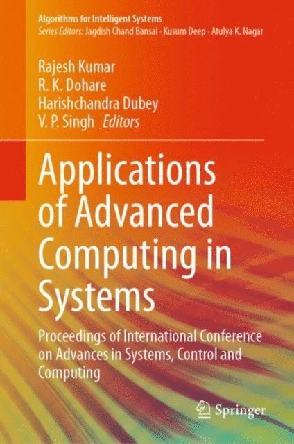 V. P. Singh, Harishchandra Dubey, R. K. Dohare, Rajesh Kumar - Applications of Advanced Computing in Systems, E-bok