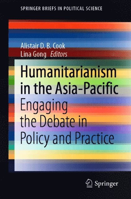 Lina Gong, Alistair D. B. Cook - Humanitarianism in the Asia-Pacific, E-bok