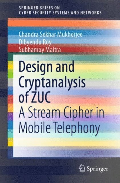 Subhamoy Maitra, Dibyendu Roy, Chandra Sekhar Mukherjee - Design and Cryptanalysis of ZUC, E-bok