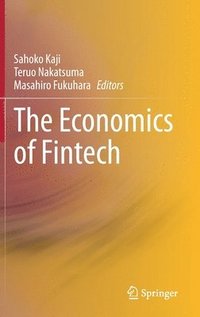 The Economics of Fintech