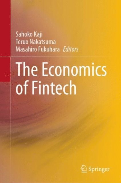 Masahiro Fukuhara, Teruo Nakatsuma, Sahoko Kaji - Economics of Fintech, E-bok