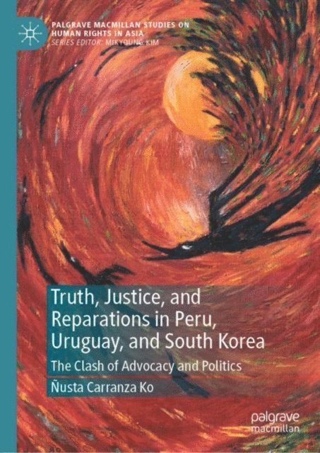 Nusta Carranza Ko - Truth, Justice, and Reparations in Peru, Uruguay, and South Korea, E-bok