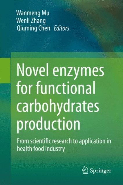 Qiuming Chen, Wenli Zhang, Wanmeng Mu - Novel enzymes for functional carbohydrates production, E-bok