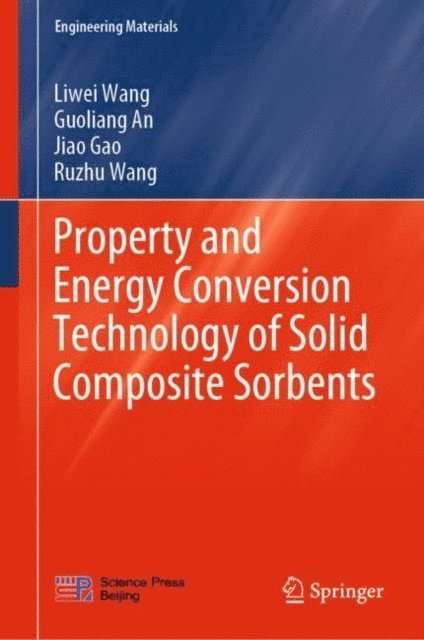 Ruzhu Wang, Jiao Gao, Guoliang An, Liwei Wang - Property and Energy Conversion Technology of Solid Composite Sorbents, E-bok