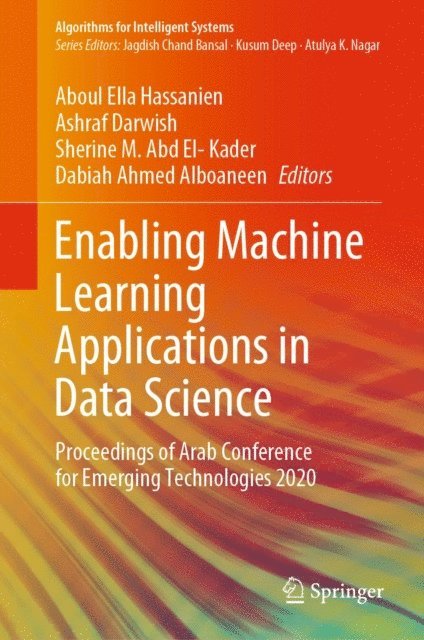 Dabiah Ahmed Alboaneen, Sherine M. Abd El-Kader, Ashraf Darwish, Aboul Ella Hassanien - Enabling Machine Learning Applications in Data Science, E-bok
