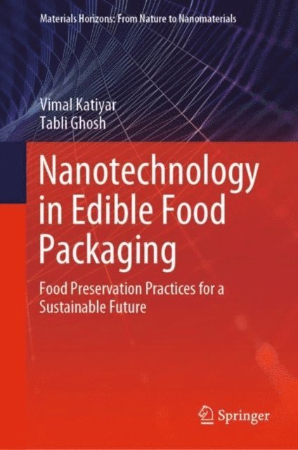 Tabli Ghosh, Vimal Katiyar - Nanotechnology in Edible Food Packaging, E-bok