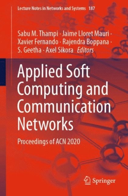 Axel Sikora, S. Geetha, Rajendra Boppana, Xavier Fernando, Jaime Lloret Mauri, Sabu M. Thampi - Applied Soft Computing and Communication Networks, E-bok