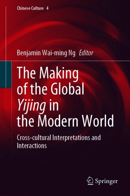 Benjamin Wai-ming Ng - Making of the Global Yijing in the Modern World, E-bok