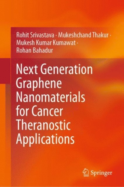 Rohan Bahadur, Mukesh Kumar Kumawat, Mukeshchand Thakur, Rohit Srivastava - Next Generation Graphene Nanomaterials for Cancer Theranostic Applications, E-bok