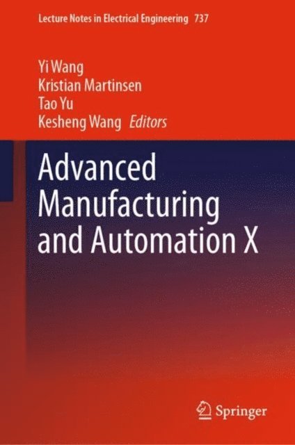 Kesheng Wang, Tao Yu, Kristian Martinsen, Yi Wang - Advanced Manufacturing and Automation X, E-bok