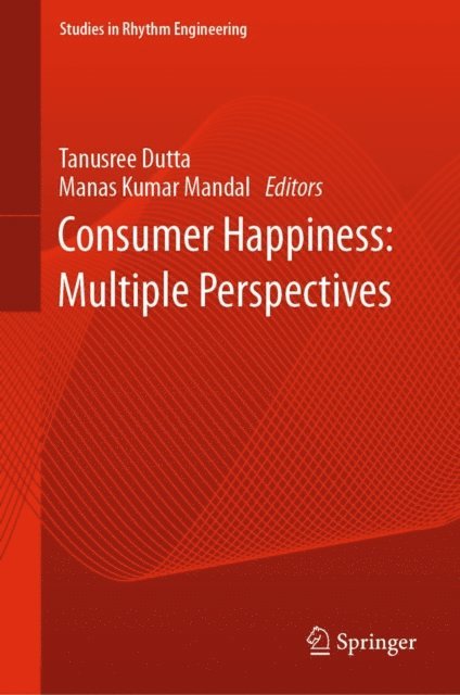 Manas Kumar Mandal, Tanusree Dutta - Consumer Happiness: Multiple Perspectives, E-bok