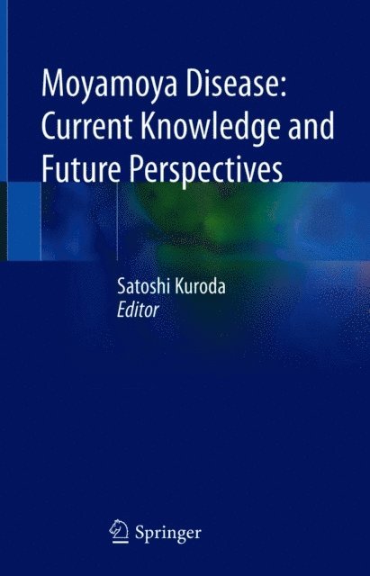 Satoshi Kuroda - Moyamoya Disease: Current Knowledge and Future Perspectives, E-bok