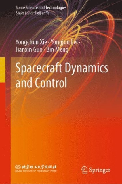 Bin Meng, Jianxin Guo, Yongjun Lei, Yongchun Xie - Spacecraft Dynamics and Control, E-bok