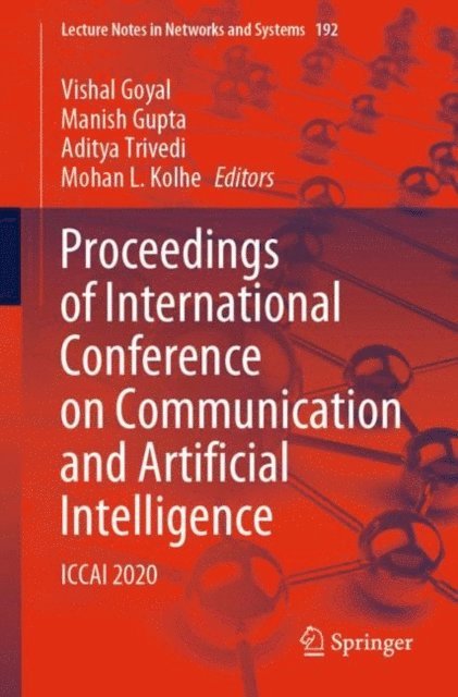 Mohan L. Kolhe, Aditya Trivedi, Manish Gupta, Vishal Goyal - Proceedings of International Conference on Communication and Artificial Intelligence, E-bok