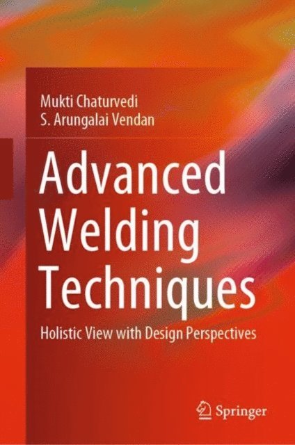 S. Arungalai Vendan, Mukti Chaturvedi - Advanced Welding Techniques, E-bok