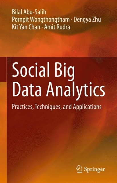 Amit Rudra, Kit Yan Chan, Dengya Zhu, Pornpit Wongthongtham, Bilal Abu-Salih - Social Big Data Analytics, E-bok