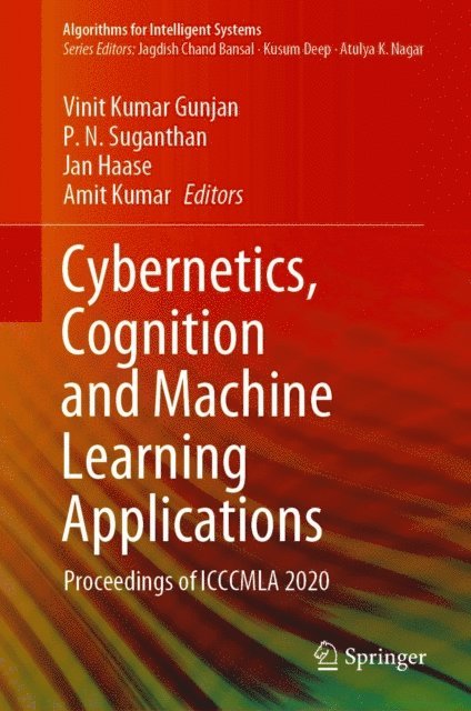Amit Kumar, Jan Haase, P. N. Suganthan, Vinit Kumar Gunjan - Cybernetics, Cognition and Machine Learning Applications, E-bok