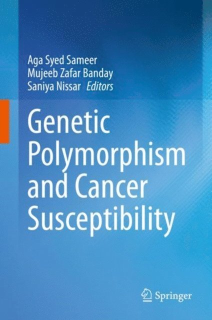 Saniya Nissar, Mujeeb Zafar Banday, Aga Syed Sameer - Genetic Polymorphism and cancer susceptibility, E-bok. Tillgänglighet: Lägg i varukorg