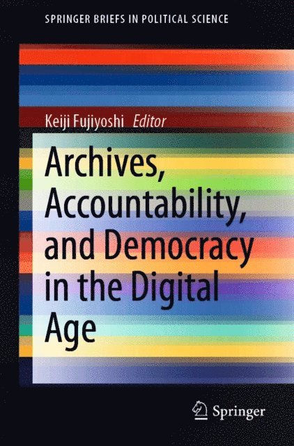 Keiji Fujiyoshi - Archives, Accountability, and Democracy in the Digital Age, E-bok