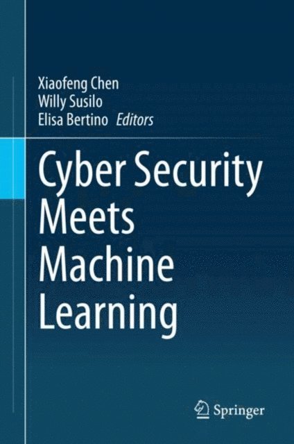 Elisa Bertino, Willy Susilo, Xiaofeng Chen - Cyber Security Meets Machine Learning, E-bok