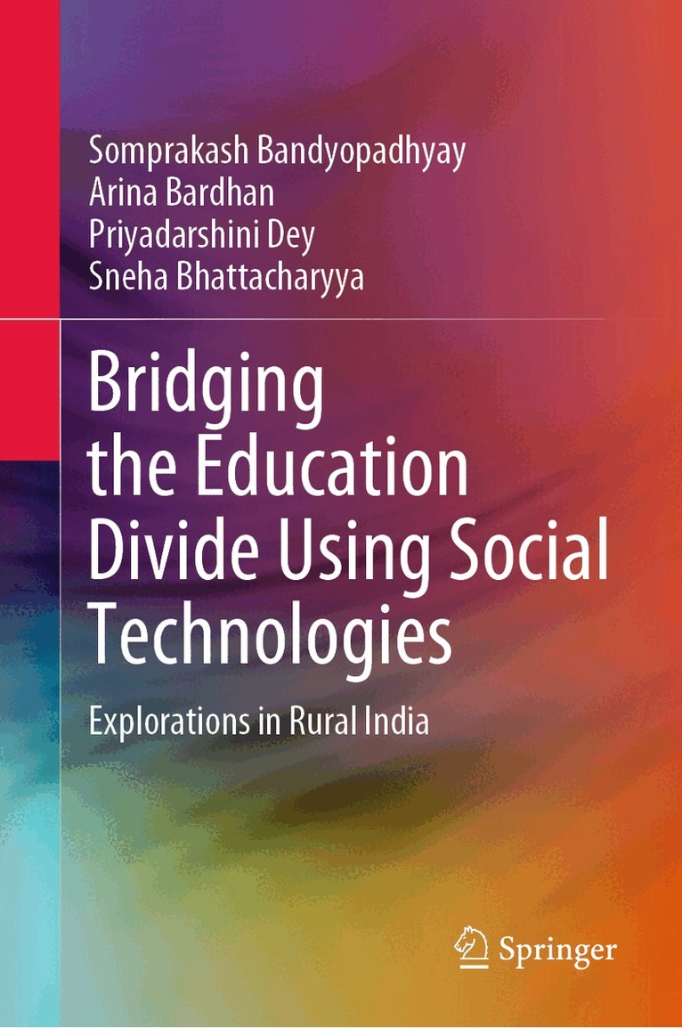 Somprakash Bandyopadhyay, Arina Bardhan, Priyadarshini Dey, Sneha Bhattacharyya - Bridging the Education Divide Using Social Technologies, Inbunden