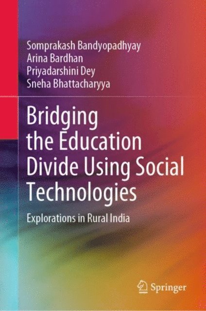 Sneha Bhattacharyya, Priyadarshini Dey, Arina Bardhan, Somprakash Bandyopadhyay - Bridging the Education Divide Using Social Technologies, E-bok. Tillgänglighet: Lägg i varukorg