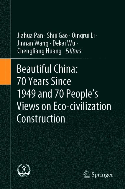Chengliang Huang, Dekai Wu, Jinnan Wang, Qingrui Li, Shiji Gao, Jiahua Pan - Beautiful China: 70 Years Since 1949 and 70 People's Views on Eco-civilization Construction, E-bok