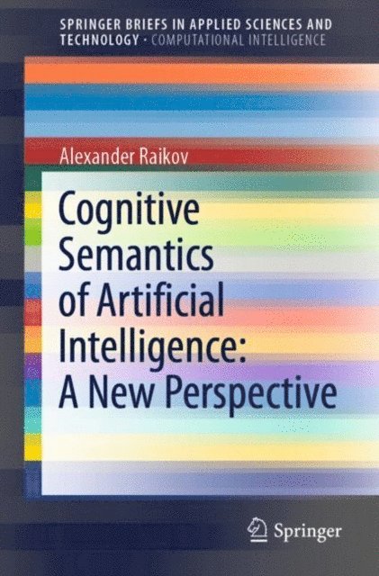 Alexander Raikov - Cognitive Semantics of Artificial Intelligence: A New Perspective, E-bok