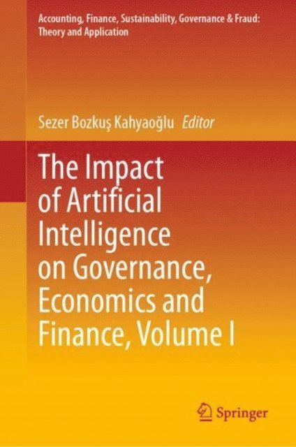 Sezer Bozkus Kahyaoglu - Impact of Artificial Intelligence on Governance, Economics and Finance, Volume I, E-bok