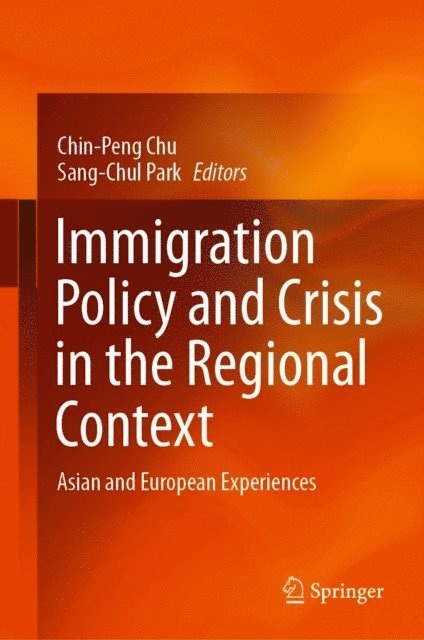 Sang-Chul Park, Chin-Peng Chu - Immigration Policy and Crisis in the Regional Context, E-bok