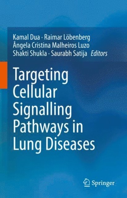Saurabh Satija, Shakti Shukla, Angela Cristina Malheiros Luzo, Raimar Lobenberg, Kamal Dua - Targeting Cellular Signalling Pathways in Lung Diseases, E-bok
