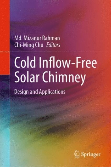 Chi-Ming Chu, Md. Mizanur Rahman - Cold Inflow-Free Solar Chimney, E-bok