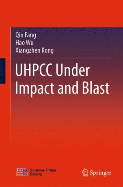 Xiangzhen Kong, Hao Wu, Qin Fang - UHPCC Under Impact and Blast, E-bok