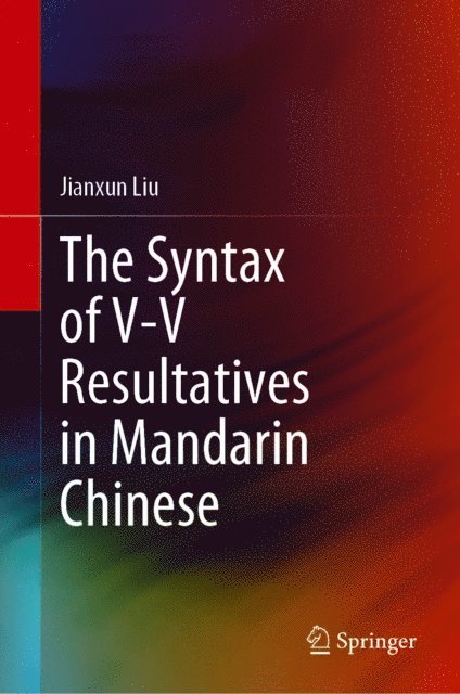 Jianxun Liu - Syntax of V-V Resultatives in Mandarin Chinese, E-bok