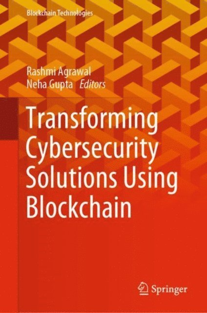 Neha Gupta, Rashmi Agrawal - Transforming Cybersecurity Solutions using Blockchain, E-bok