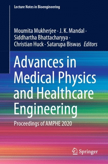 Satarupa Biswas, Christian Huck, Siddhartha Bhattacharyya, J.K. Mandal, Moumita Mukherjee - Advances in Medical Physics and Healthcare Engineering, E-bok