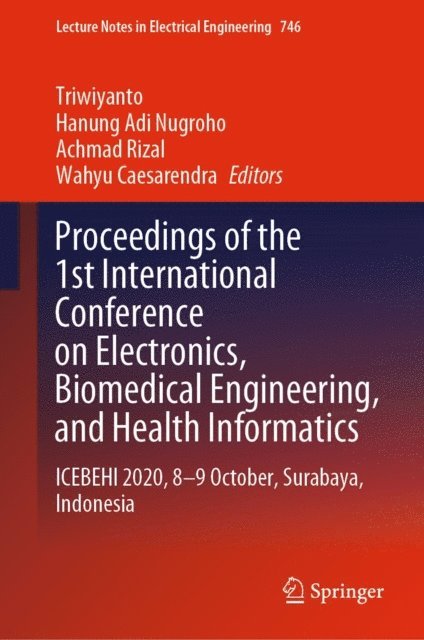 Wahyu Caesarendra, Achmad Rizal, Hanung Adi Nugroho, Triwiyanto - Proceedings of the 1st International Conference on Electronics, Biomedical Engineering, and Health Informatics, E-bok