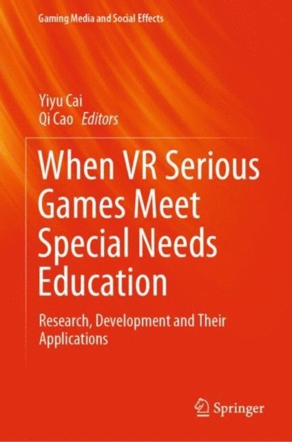 Qi Cao, Yiyu Cai - When VR Serious Games Meet Special Needs Education, E-bok