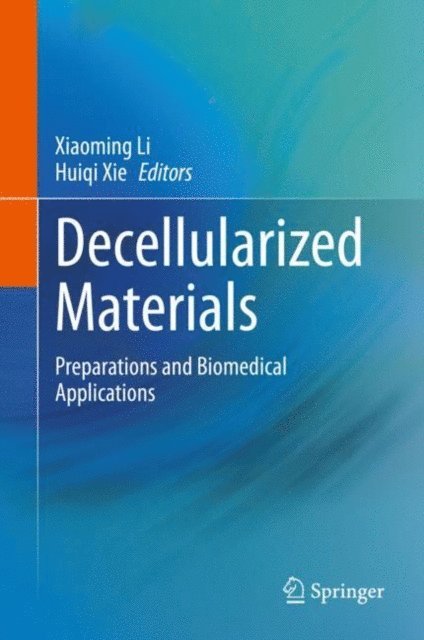 Huiqi Xie, Xiaoming Li - Decellularized Materials, E-bok