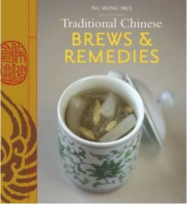 Siong Mui Ng - Traditional Chinese Brews & Remedies, Häftad
